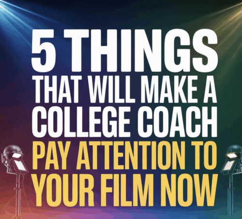 5 Things That Will Make a College Coach Pay Attention to Your Film Now